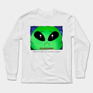 AlienHub: when the invite says no aliens allowed Long Sleeve T-Shirt